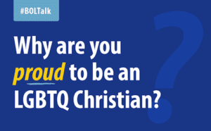 Why are you proud to be an lgbtq christian?.