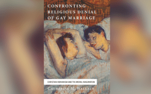 The cover of a book with the title confronting religious denialism of gay marriage.