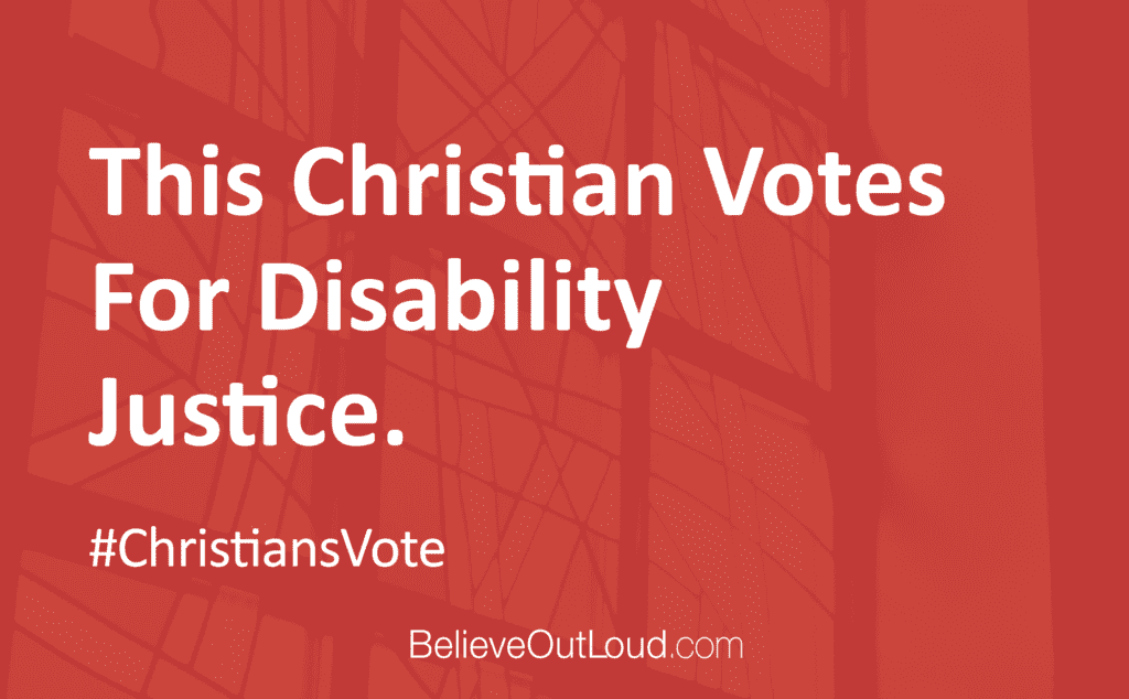 This christian votes for disability justice.