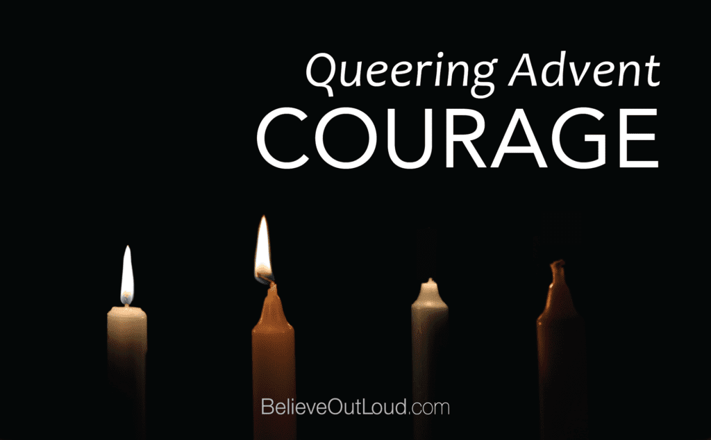 Queering advent courage.