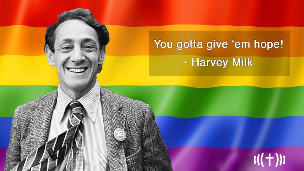 You gotta give i am hope - harvey milk.